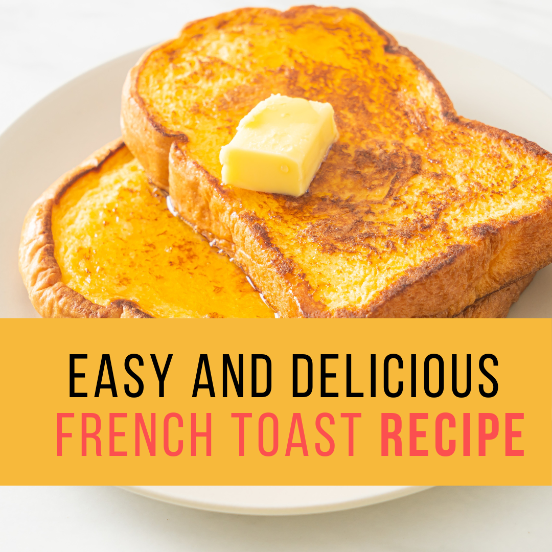 Delicious French Toast Recipe