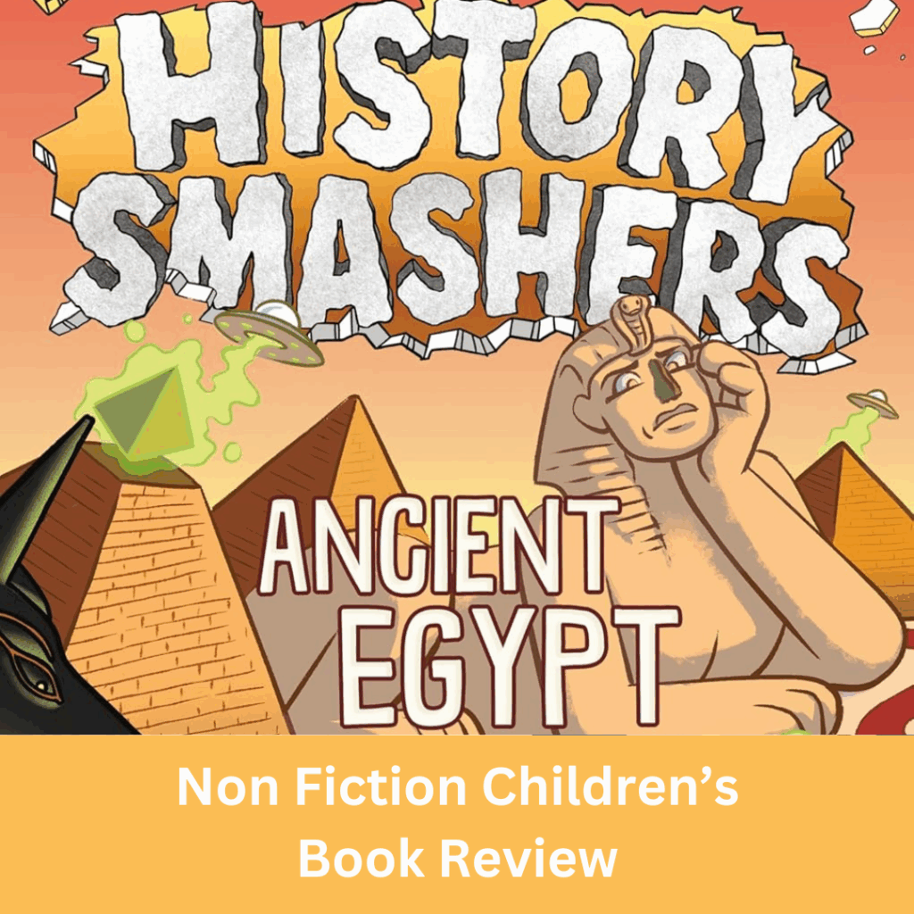 Non Fiction Children’s Book Review: History Smashers Ancient Egypt